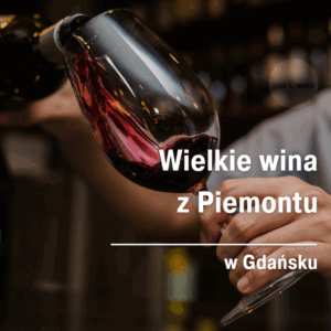 Noc wina w Gdańsku. Wielkie wina z Piemontu